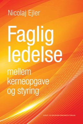 Faglig ledelse mellem kerneopgave og styring