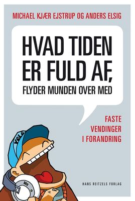 Hvad tiden er fuld af, flyder munden over med