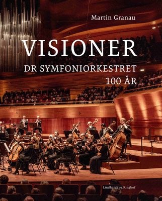 Visioner - DR Symfoniorkestret 100 år