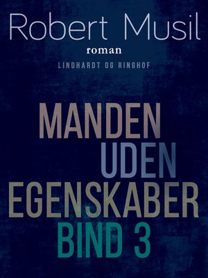 Manden uden egenskaber – Bind 3