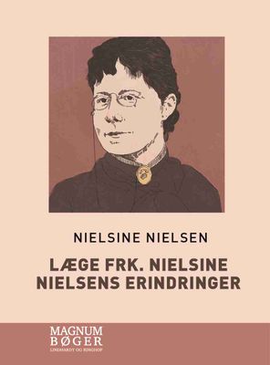 Læge Frk. Nielsine Nielsens Erindringer (Storskrift)