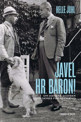 Javel, hr. baron! Om danske godser og deres førstemænd