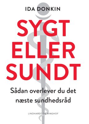 Sygt eller sundt - Sådan overlever du det næste sundhedsråd