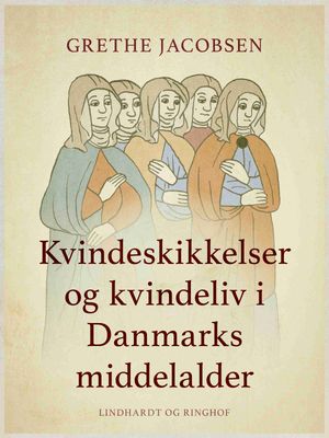 Kvindeskikkelser og kvindeliv i Danmarks middelalder