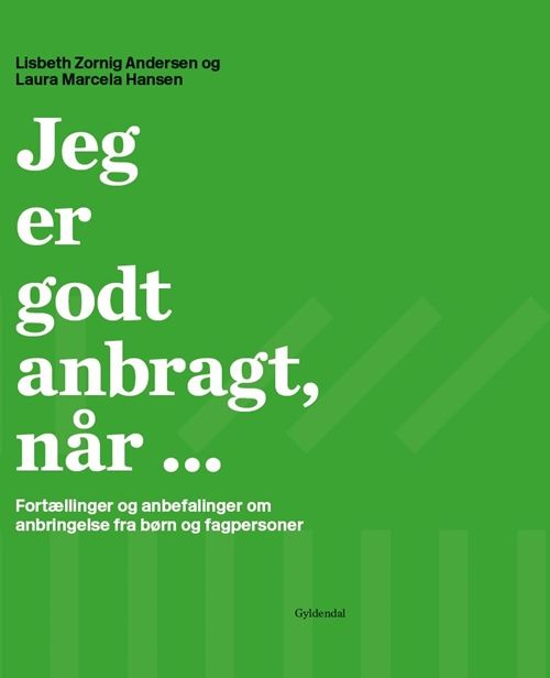 Jeg er godt anbragt, når ... Jeg er godt anbragt, når ...