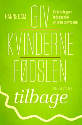 Giv kvinderne fødslen tilbage