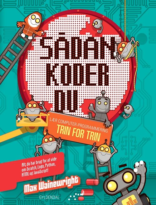 Sådan koder du. Lær computerprogrammering trin for trin