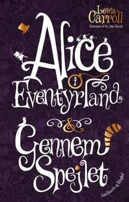 Alice i Eventyrland &amp; Gennem spejlet