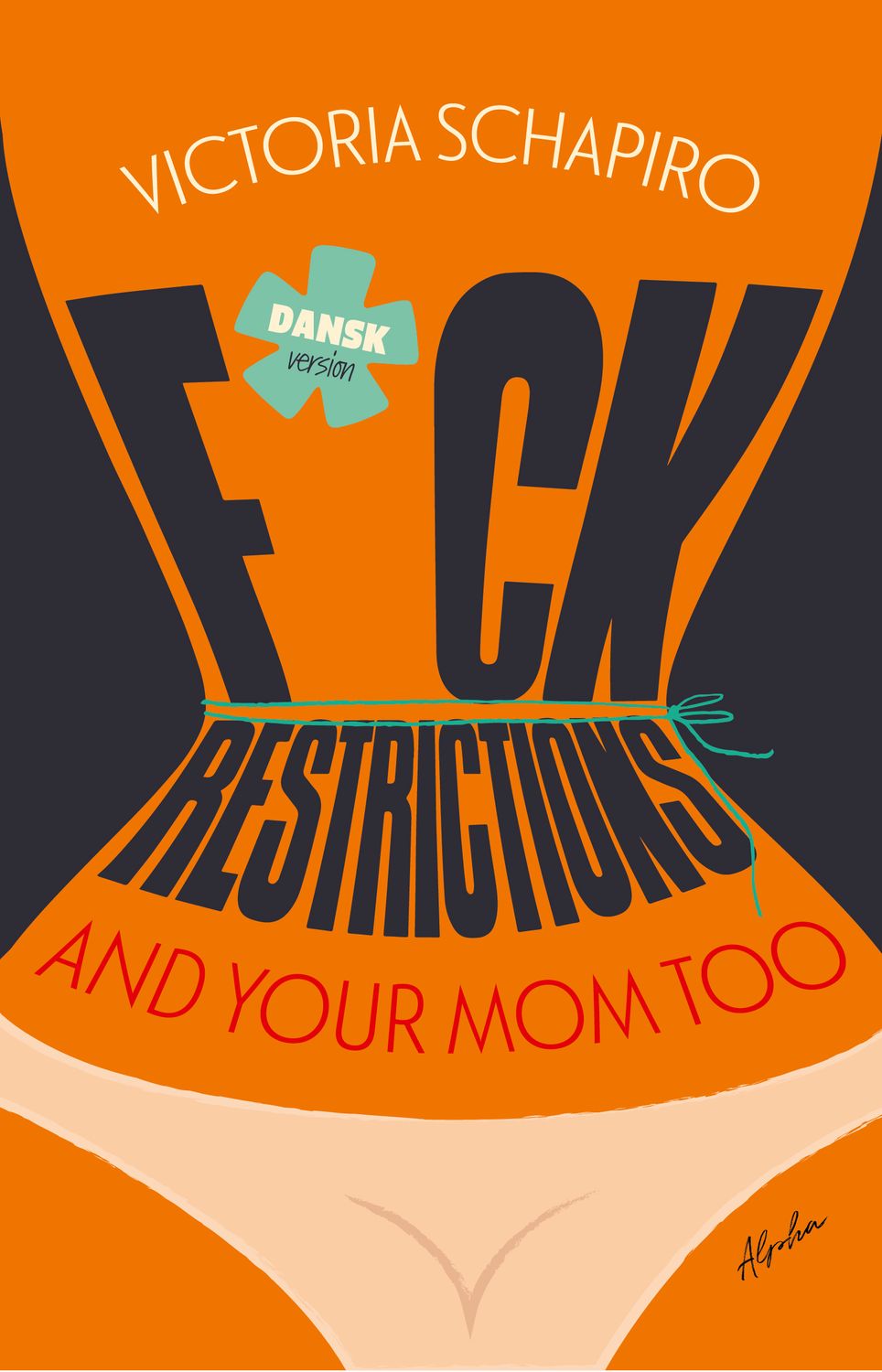 F*CK RESTRICTIONS – AND YOUR MOM TOO