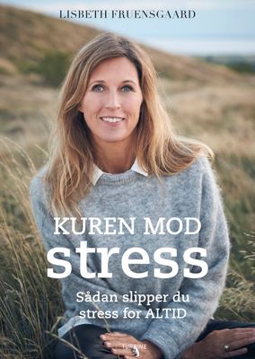 Kuren mod stress - Sådan slipper du stress for altid