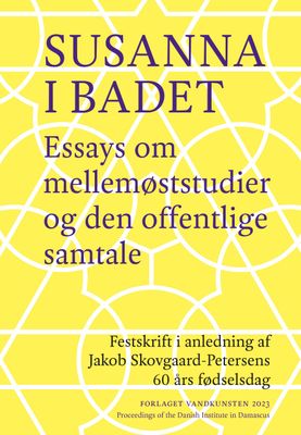 Susanna i badet. Essays om mellemøststudier og den offentlige samtale Susanna i badet. Essays om mellemøststudier og den offentlige samtale