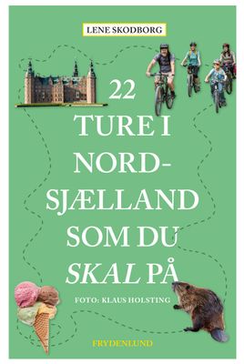 22 ture i Nordsjælland som du skal på