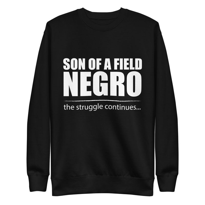 Son of a Field Negro Premium Sweatshirt