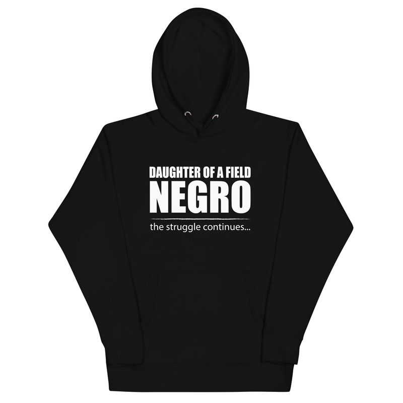 Daughter of a Field Negro Hoodie 