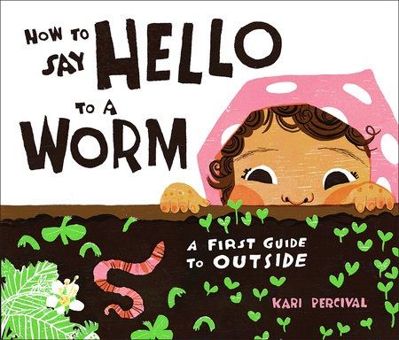 How to Say Hello to a Worm - A First Guide to Outside