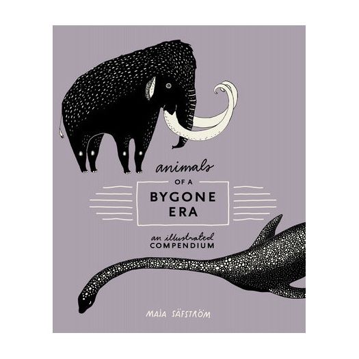 Animals of a Bygone Era: An Illustrated Compendium
