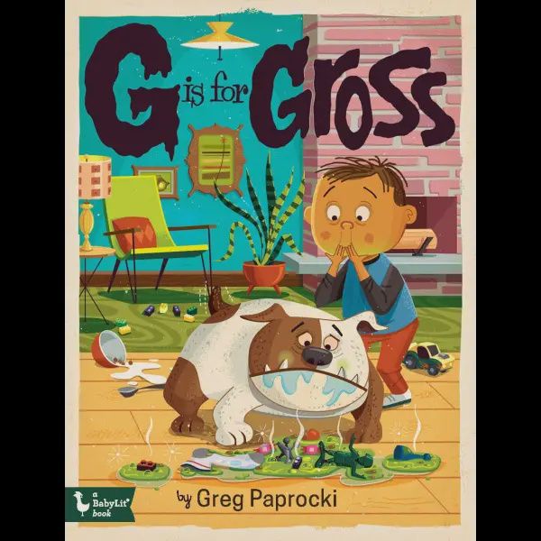 G Is For Gross: An Alphabet Book