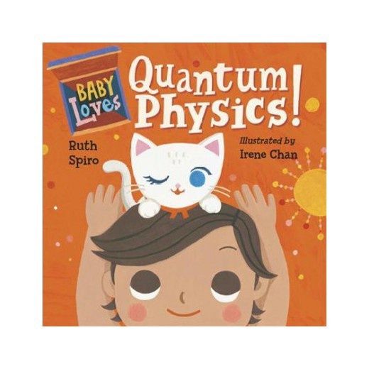 Baby Loves Quantum Physics