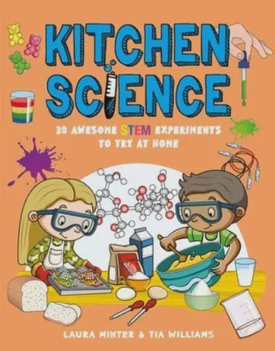 Kitchen Science 30 Awesome STEM Experiments to Try at Home