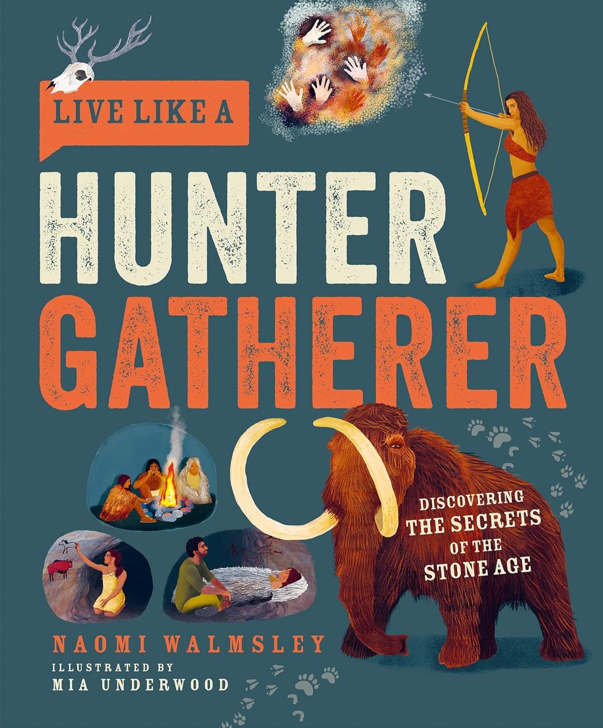 Live Like A Hunter Gatherer: Discovering the Secrets of the Stone Age