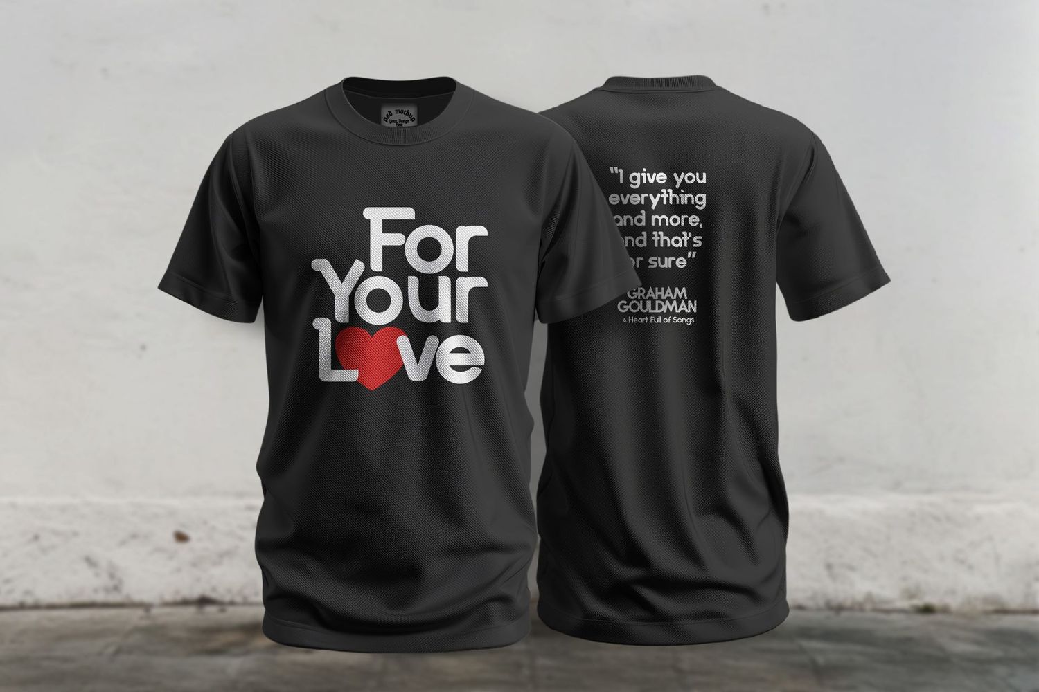 'For Your Love' Black T Shirt