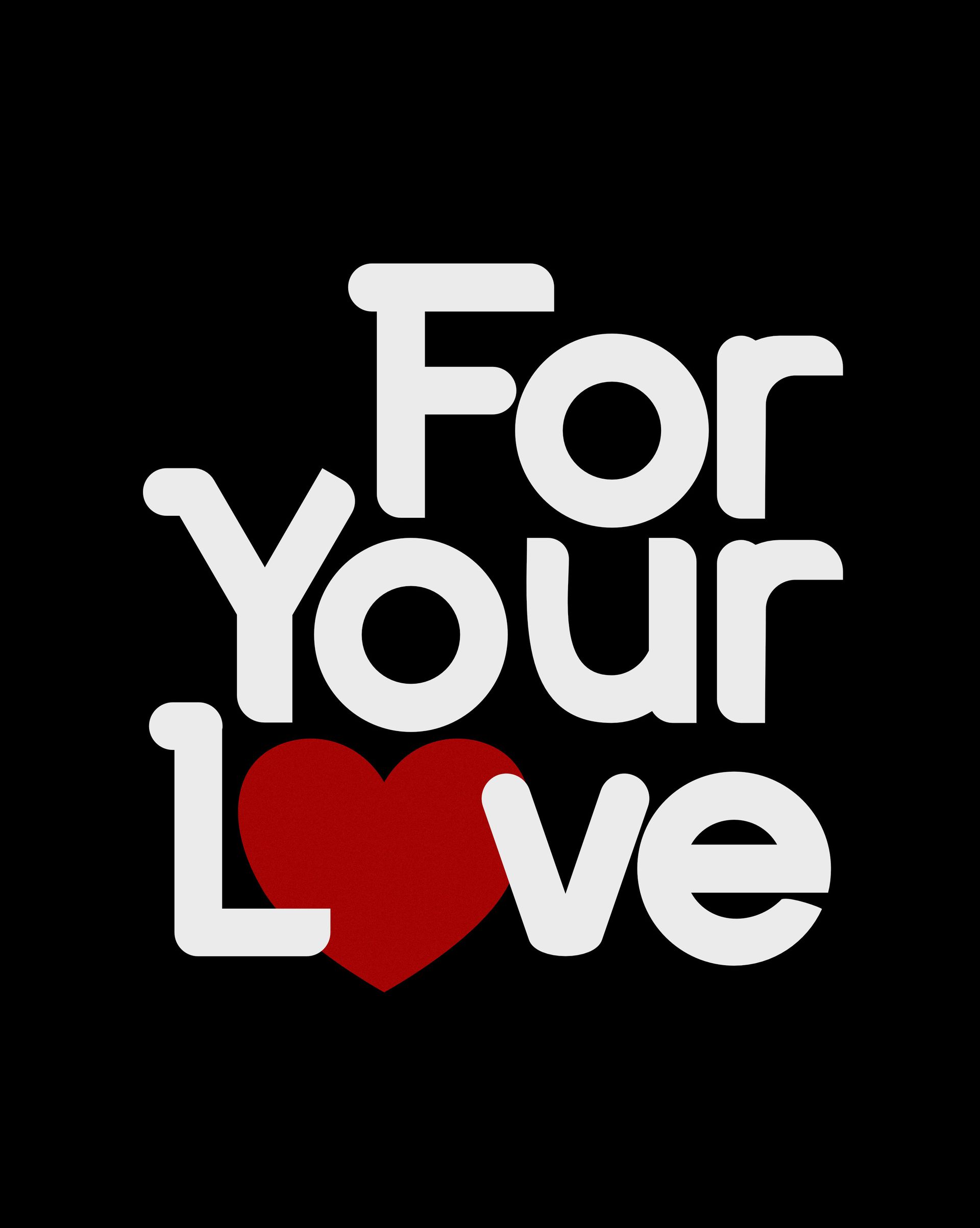 'For Your Love' Black T Shirt