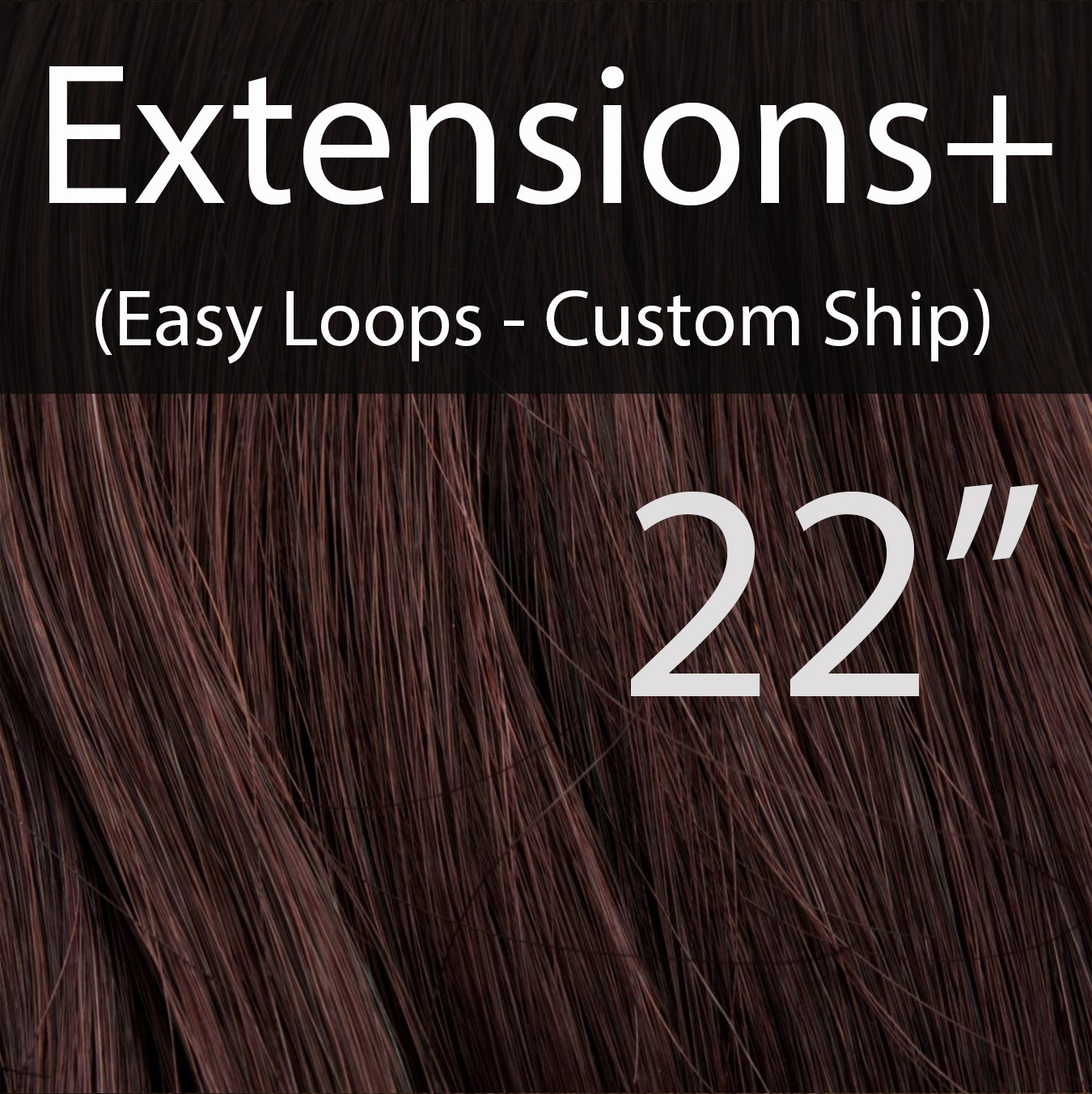 22" EXTENSIONS+ Easy Loops - CUSTOM Ship
