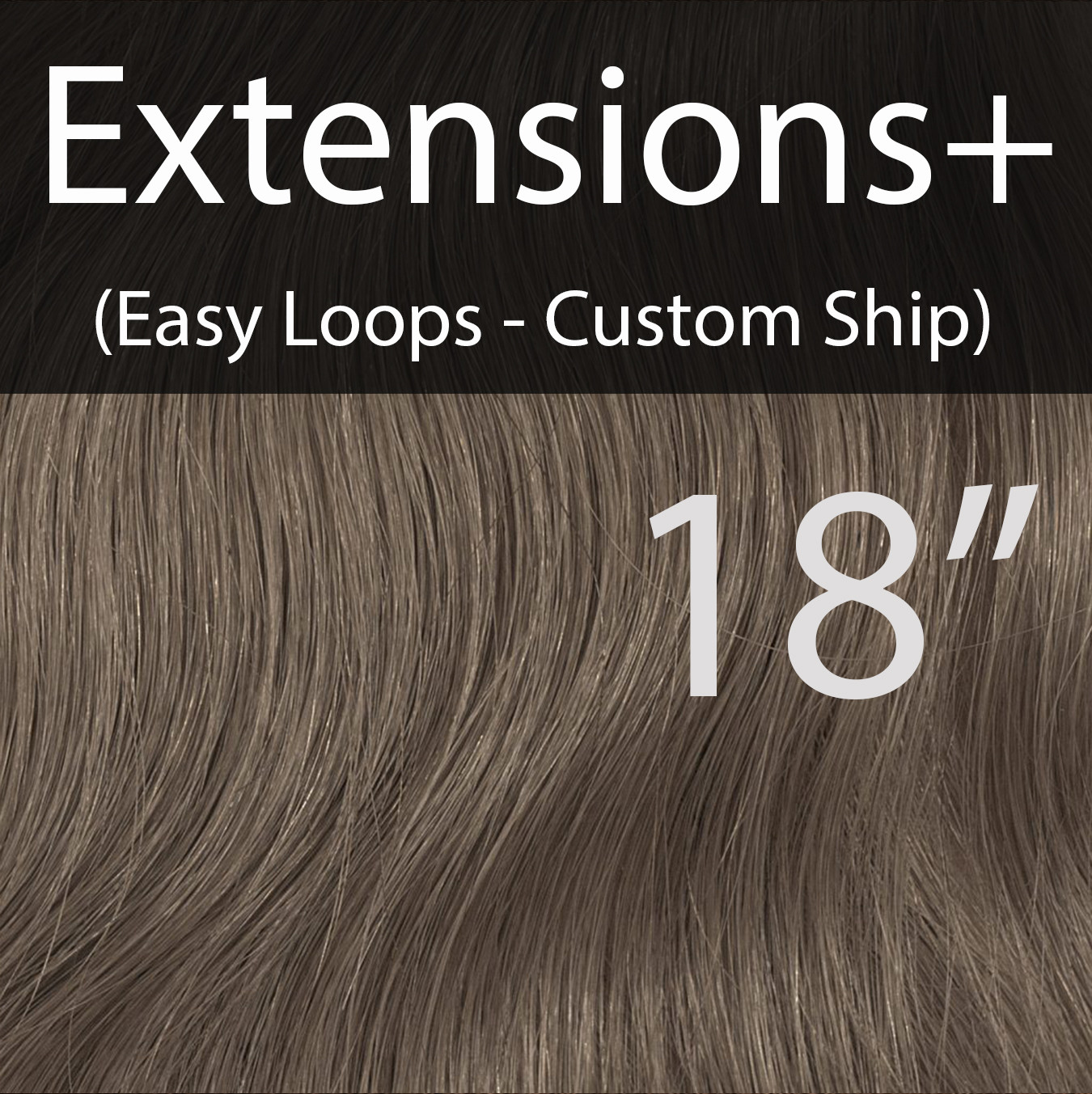 18" EXTENSIONS+ Easy Loops in custom colors (CUSTOM)