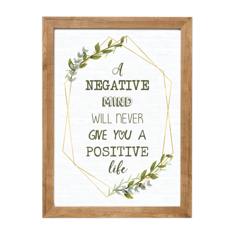 A negative mind...positive life