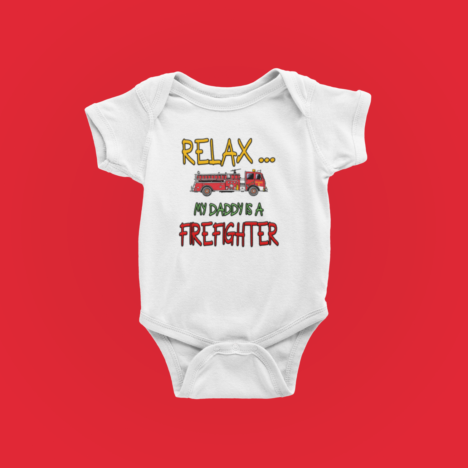 Relax - my daddy is a firefighter