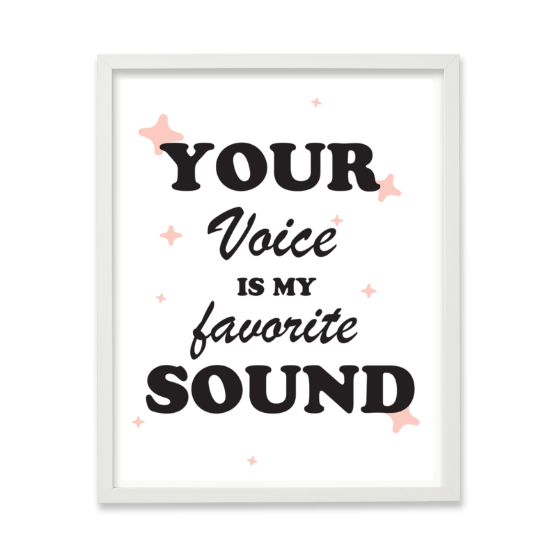 Your voice is my favorite sound