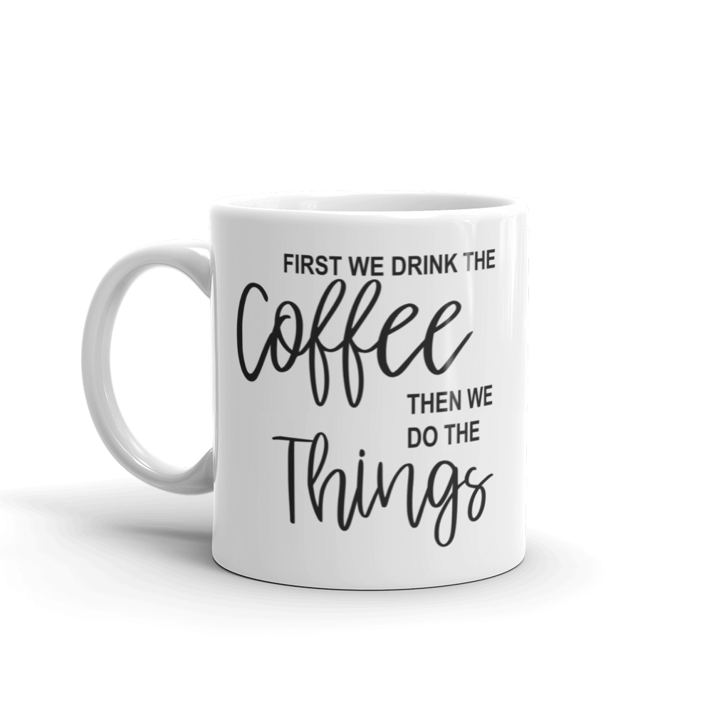 First we drink the coffee