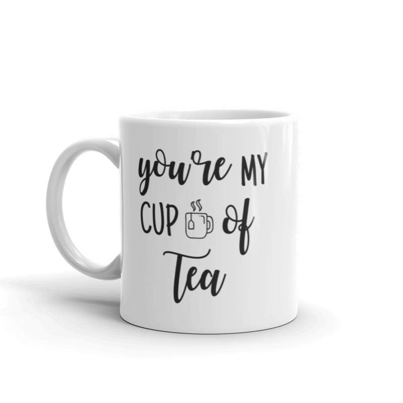 You're my cup of tea