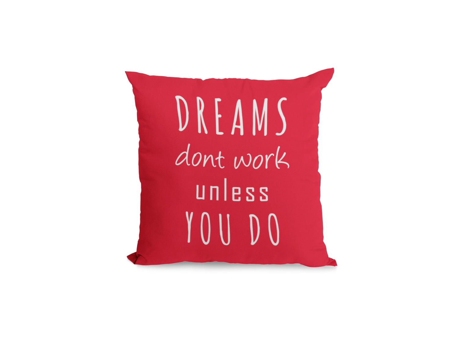Dreams don't work unless you do