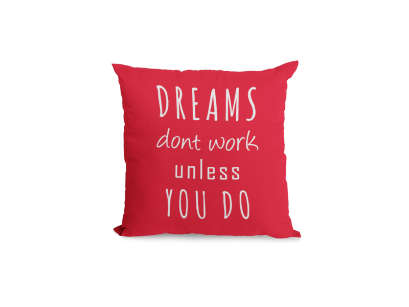 Dreams don't work unless you do