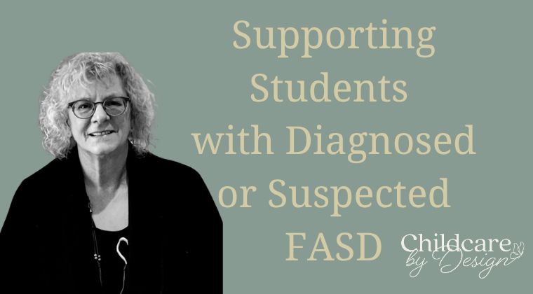 Supporting Students with Diagnosed or Suspected FASD - Danna Ormstrup