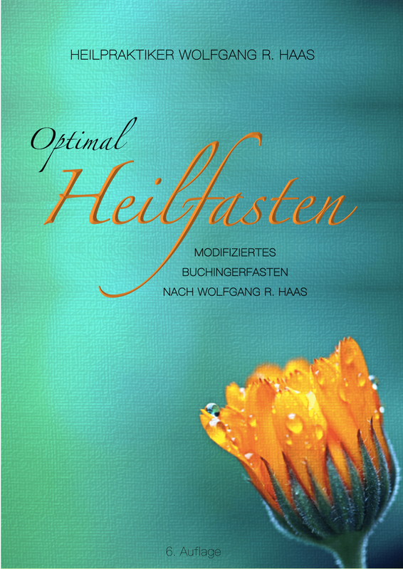 Optimal Heilfasten - Das modifizierte Buchingerfasten nach Wolfgang  R. Haas - Buchausgabe