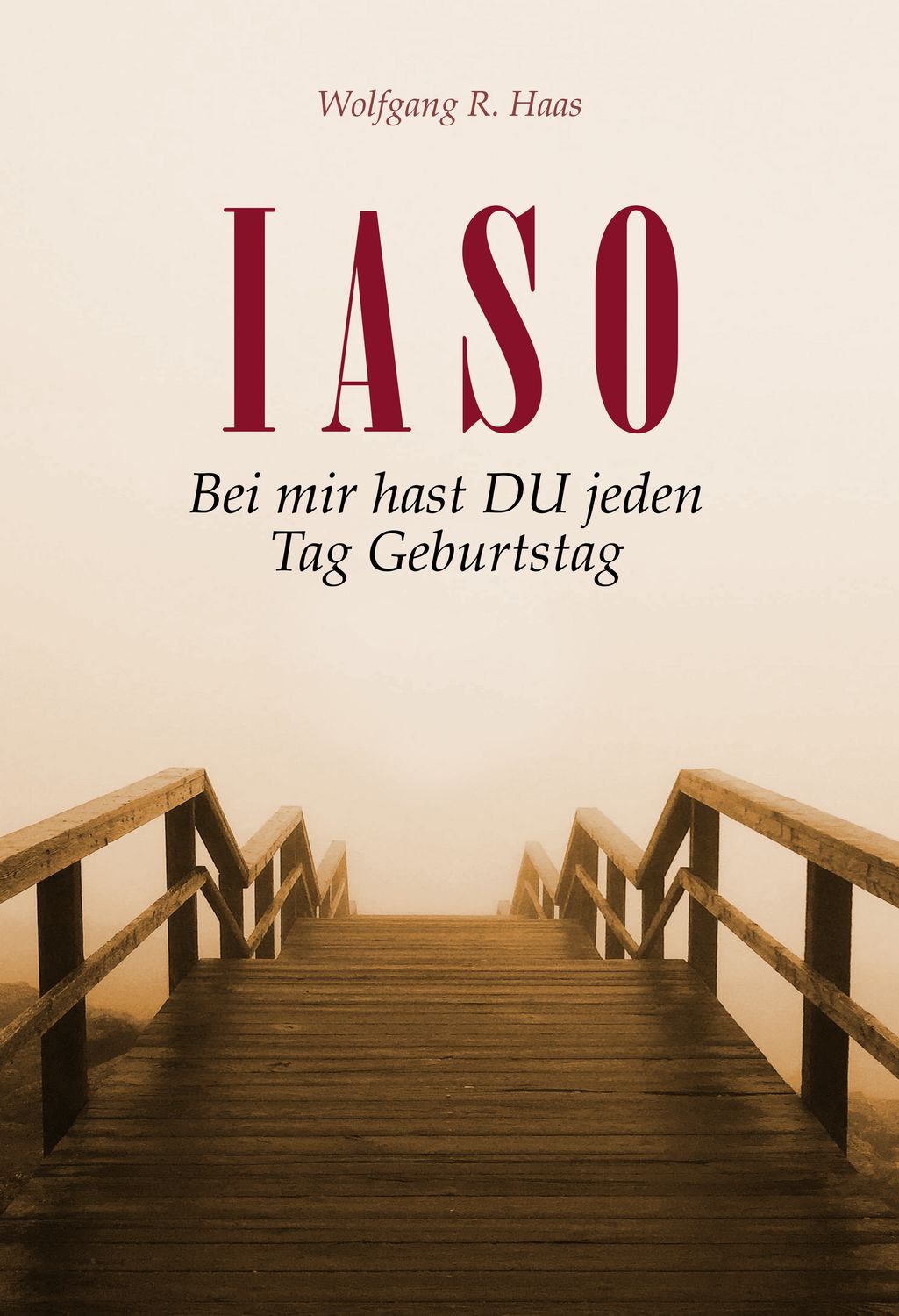 IASO - Bei mir hast Du jeden Tag Geburtstag - Buchausgabe IASO - Bei mir hast Du jeden Tag Geburtstag - Buchausgabe