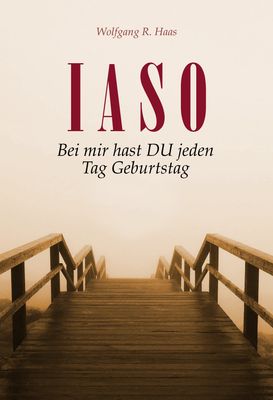 IASO - Bei mir hast Du jeden Tag Geburtstag - Buchausgabe IASO - Bei mir hast Du jeden Tag Geburtstag - Buchausgabe