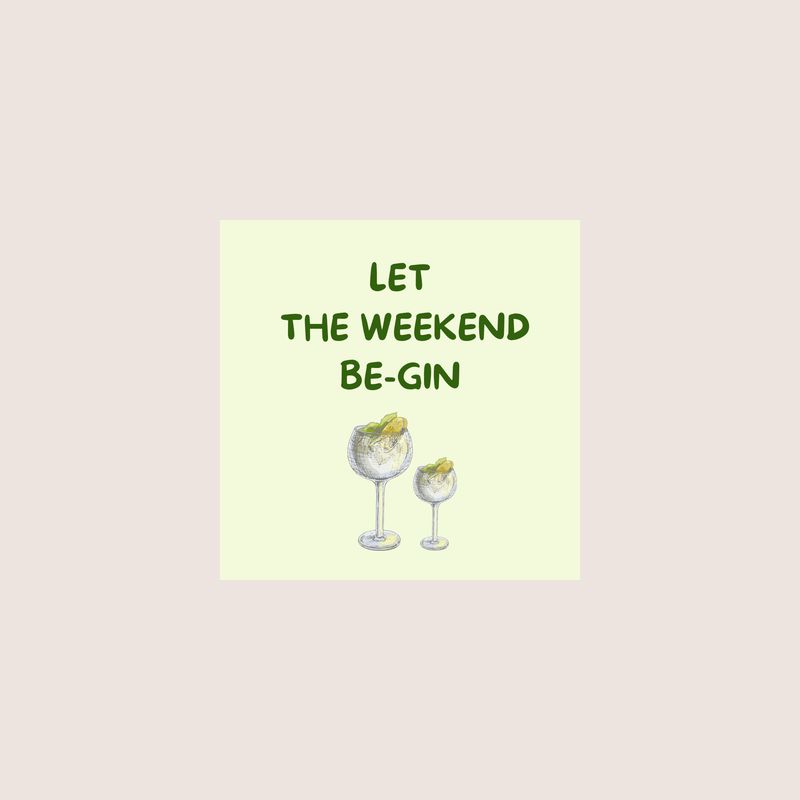 Let the weekend be-gin