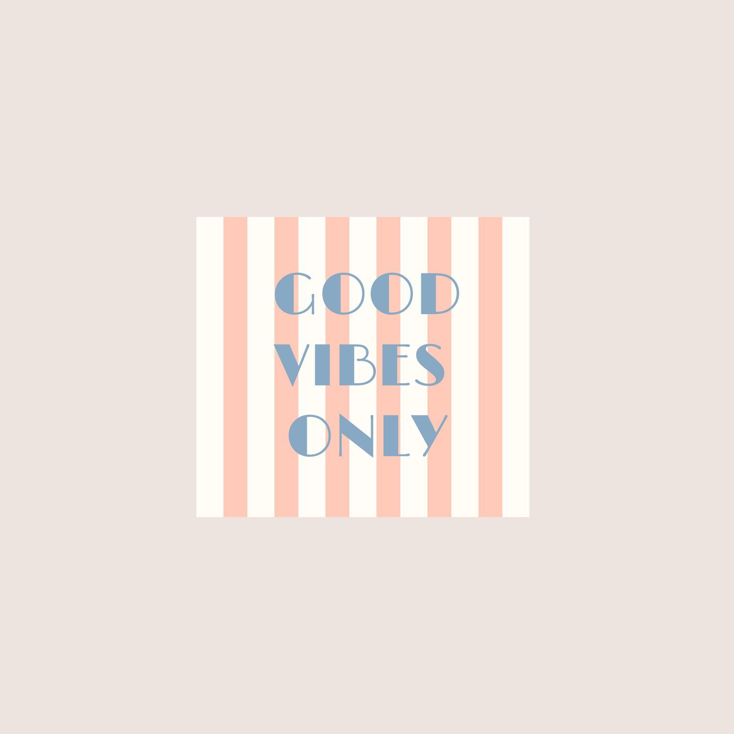 Good vibes only
