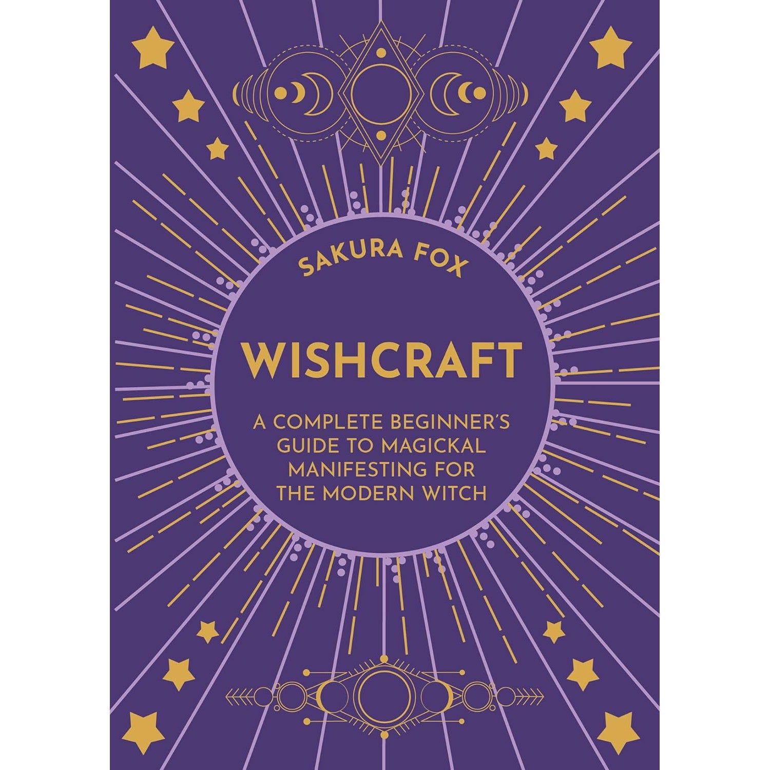 Wishcraft: A Complete Beginner&#39;s Guide to Magickal Manifesting for the Modern Witch by Sakura Fox, …