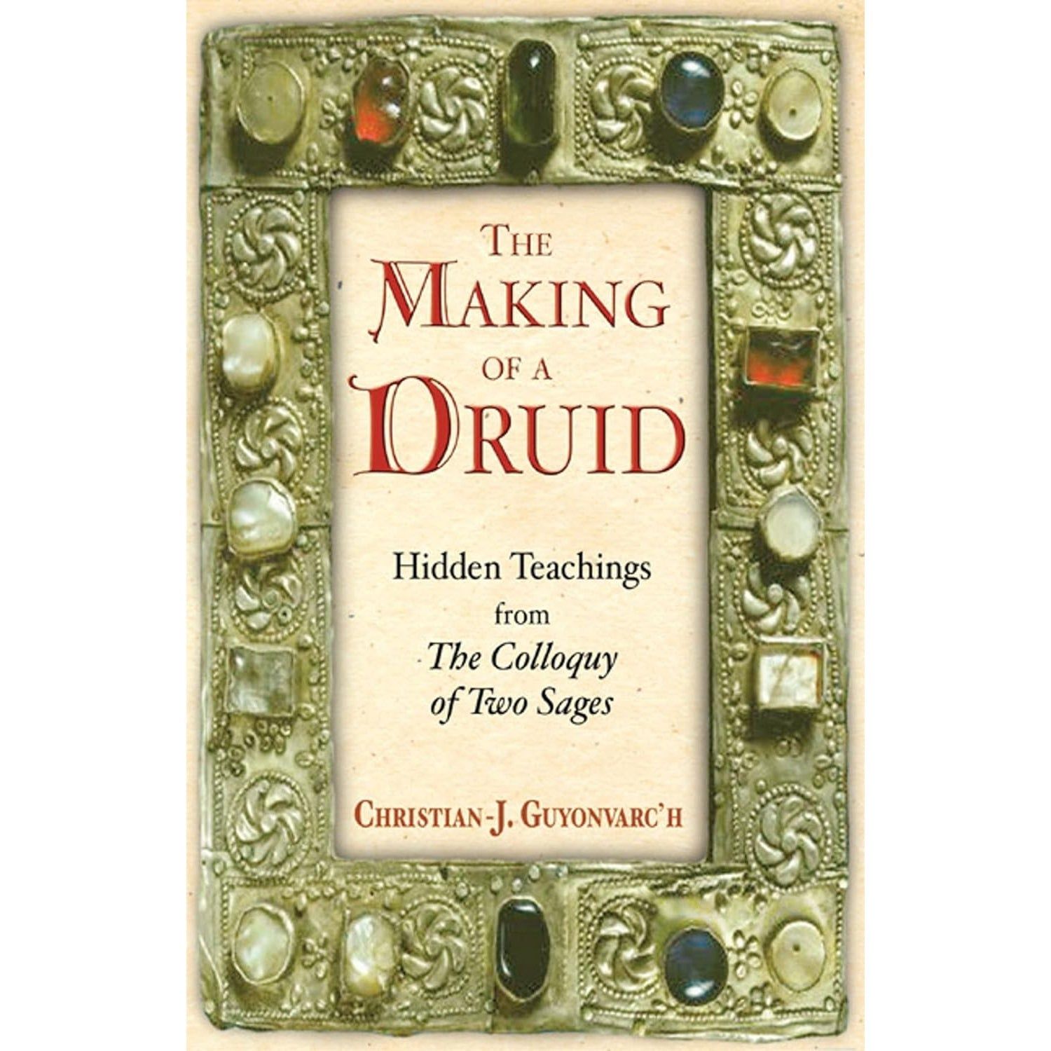 The Making of a Druid: Hidden Teachings from The Colloquy of Two Sages (Hardcover) by Christian J. …