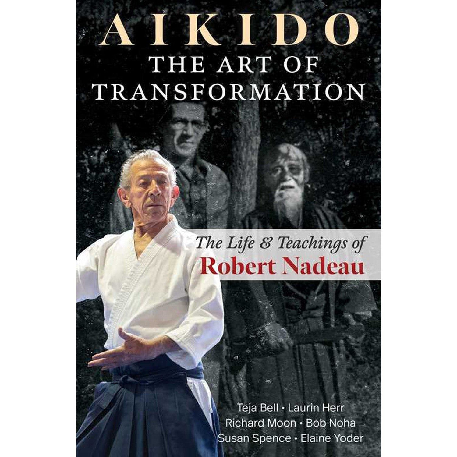 Aikido: The Art of Transformation by Teja Bell, Laurin Herr, SKU SS-384, UPC 700317403661