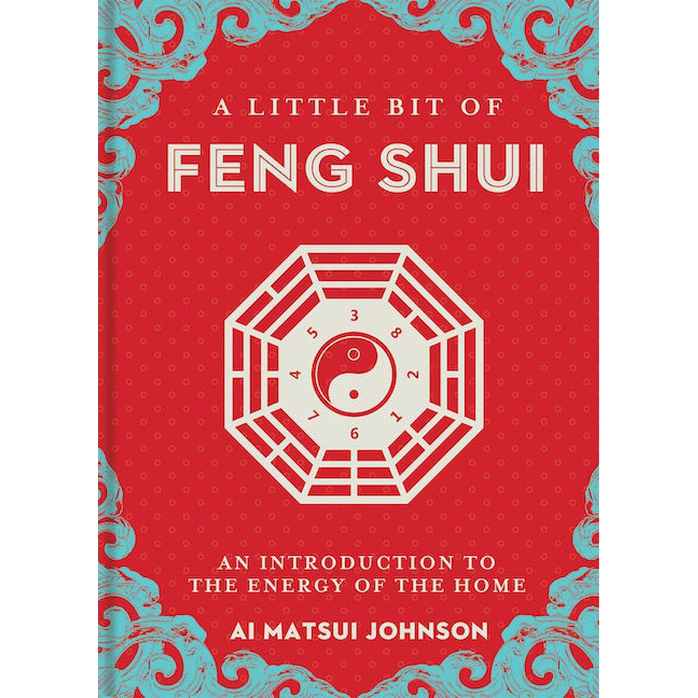 A Little Bit of Feng Shui (Hardcover) by Ai Matsui Johnson, SKU US-177, UPC 700317310488