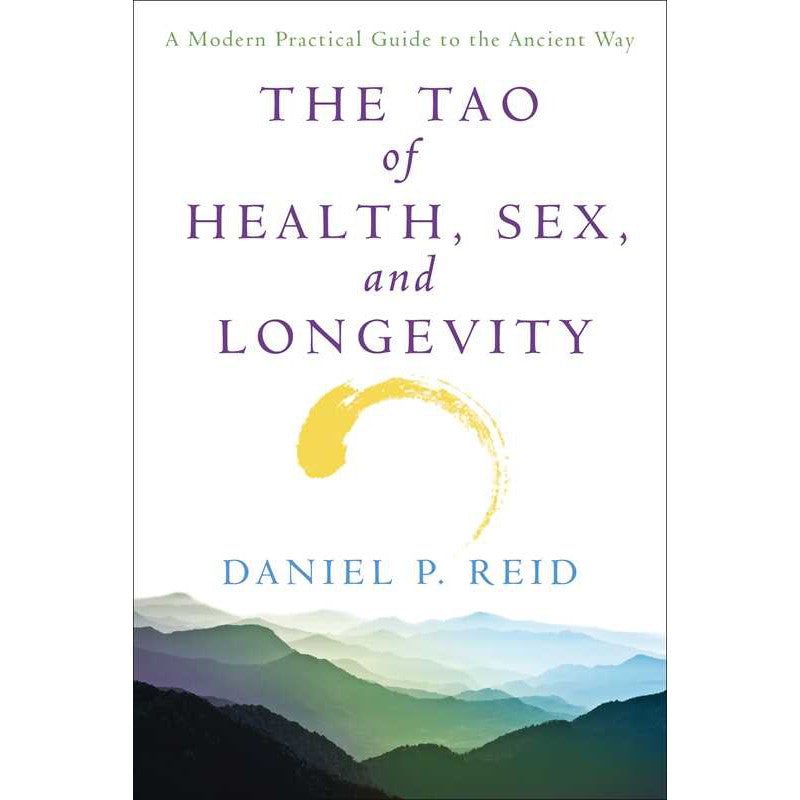 The Tao of Health, Sex, and Longevity: A Modern Practical Guide to the Ancient Way by Daniel Reid, …