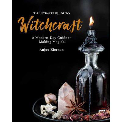 The Ultimate Guide to Witchcraft: A Modern-Day Guide to Making Magick by Anjou Kiernan, SKU BB-73, …