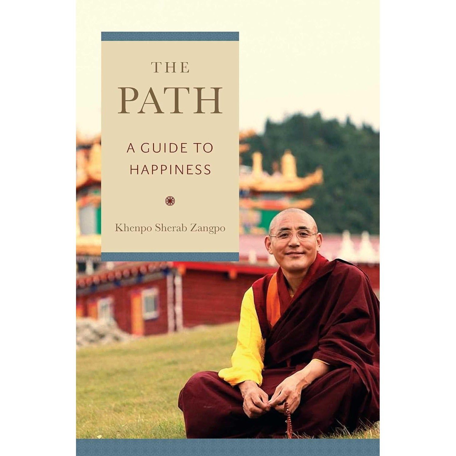 The Path: A Guide to Happiness by Khenpo Sherab Zangpo, SKU BB-272, UPC 700317418269