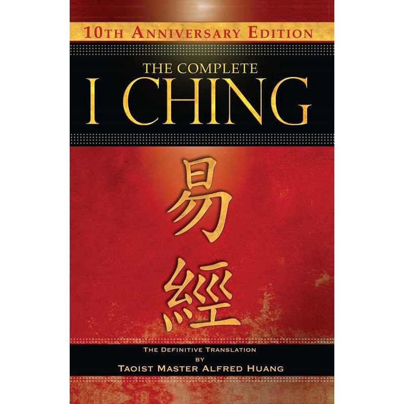 The Complete I Ching — 10th Anniversary Edition (Hardcover) by Taoist Master Alfred Huang, SKU SS-4…