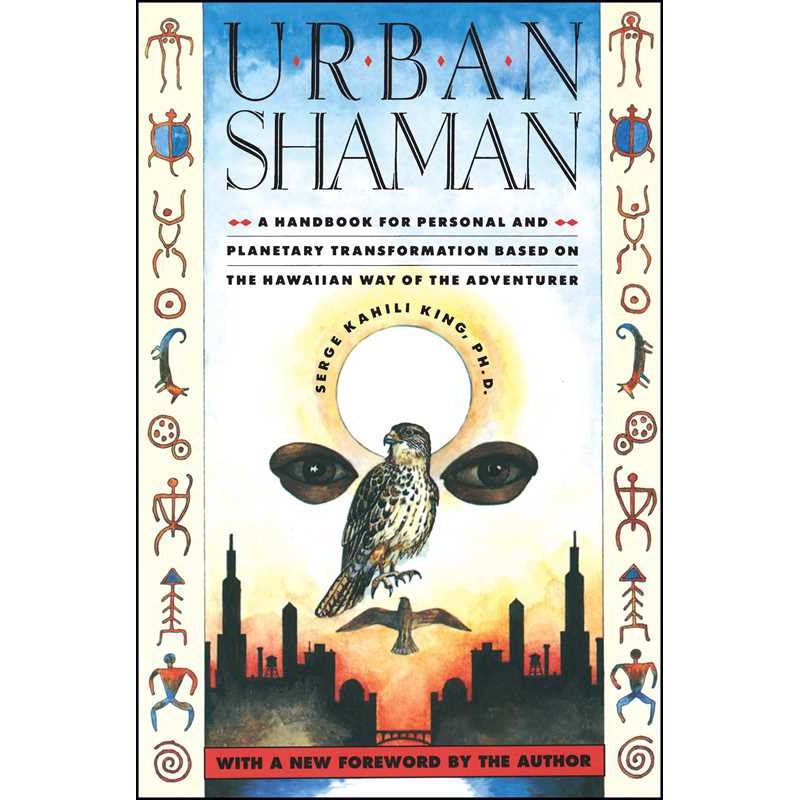 Urban Shaman by Serge Kahili King, SKU SS-163, UPC 700317389866